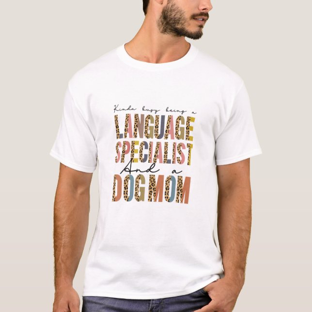 Language Specialist And DOG MOM, Leopard Mothers D T-Shirt (Front)