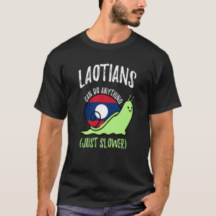 Laotians Can Do Anything Just Slower Laos T-Shirt
