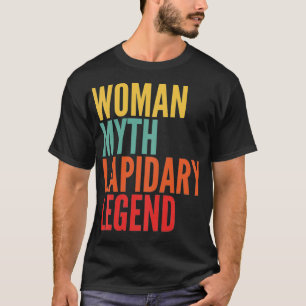 Lapidary Gift Woman Myth Lapidary Legend T-Shirt