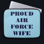 Laptop Sleeve Proud Air Force Wife<br><div class="desc">Laptop Sleeve Proud Air Force Wife</div>