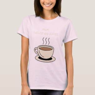 Large coffee with words "Mum, Fuelled by Coffee" T-Shirt