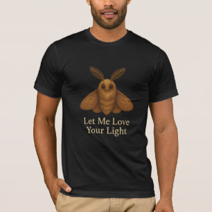 Large Size Let me love your light Moth (Up to 3X) T-Shirt