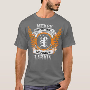Larkin Name Shirt Never Underestimate The Power Of