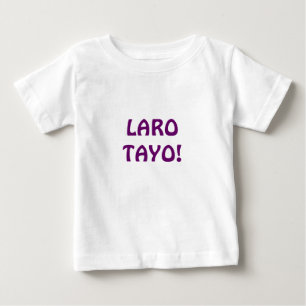 LARO TAYO! BABY T-Shirt