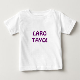 LARO TAYO! BABY T-Shirt