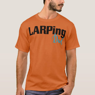 LARPing Dad LARP Live Action Role Playing Game T-Shirt