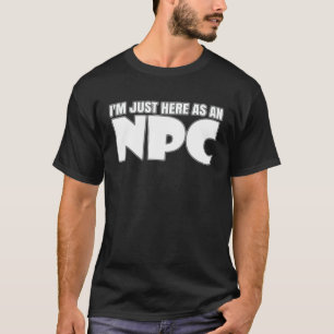Larping Events Just here as an NPC T-Shirt