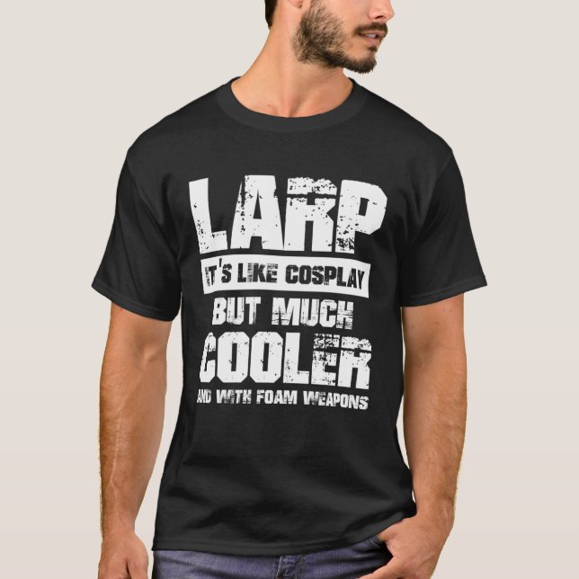 Larping Events  Like Cosplay but much cooler T-Shirt (Front)