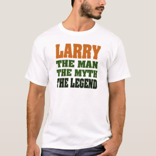 LARRY - the Man, the Myth, the Legend T-Shirt