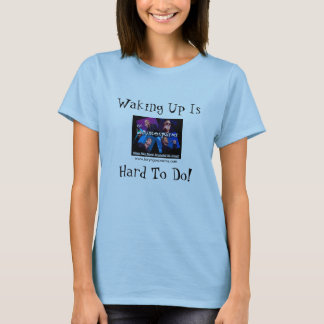 Laryngospasm T-Shirt - Waking Up Is, Hard To Do!