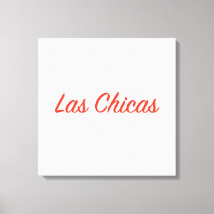 Las Chicas Sassy Slogan Quote Art Canvas Print