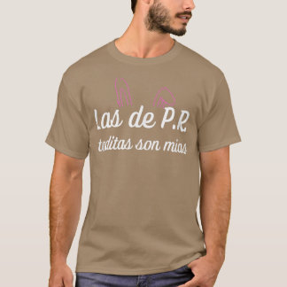 Las de PR toditas son mias T-Shirt