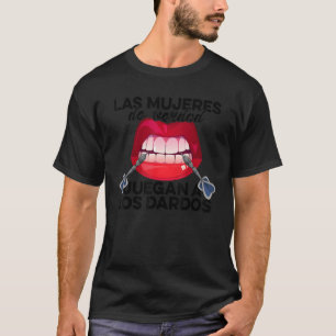 Las Mujeres De Verdad Jugean A Los Dardos Diana de T-Shirt