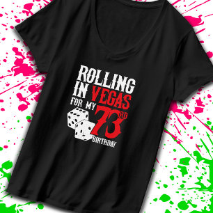 Las Vegas 73rd Birthday Party - Rolling in Vegas T-Shirt