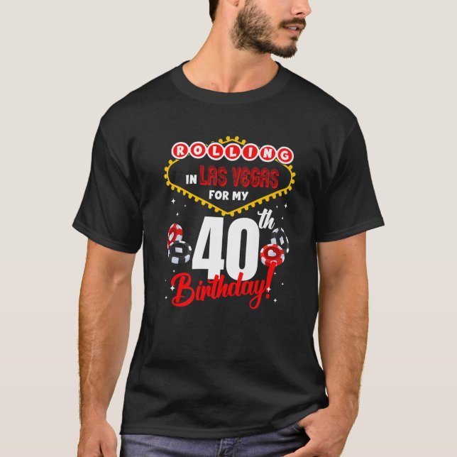 Las Vegas Birthday 40th Bday Rolling In Vegas 40 Y T-Shirt (Front)