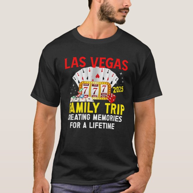 Las Vegas Family Trip 2025 Creating Memories For A T-Shirt (Front)