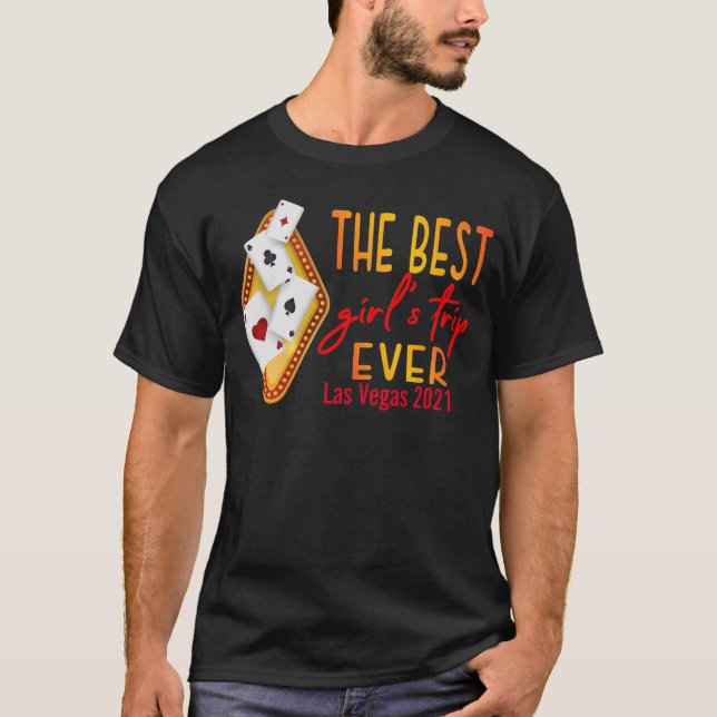 Las Vegas Girls Trip The Best Ever 2021 T-Shirt (Front)