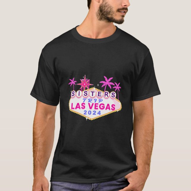 Las Vegas Sisters Trip 2024 Girls Trip Vegas Birth T-Shirt (Front)