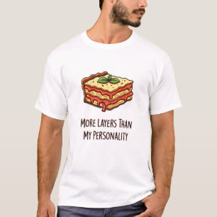Lasagne More Layers Than Personality T-Shirt