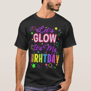 Laser Let's Glow birthday Cute rainbow women boy g T-Shirt