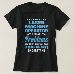 Laser Machine Operator T-Shirt