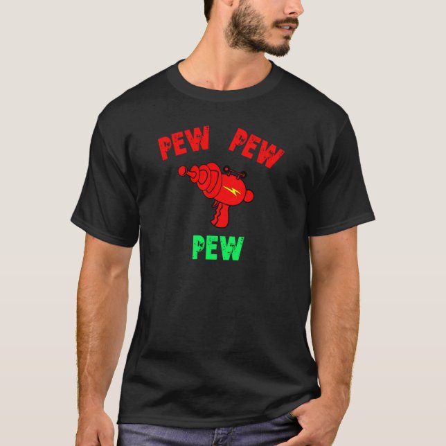 Laser Ray Gun Pew Pew Pew T-Shirt (Front)