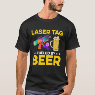 Lasertag Fuelled By Beer Lasertag Player Phaser La T-Shirt
