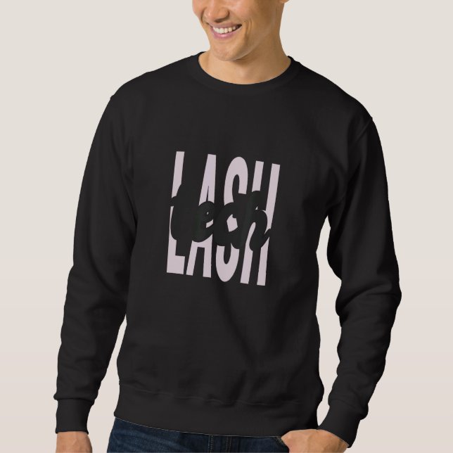 Lash Tech Lash Technician Lashes Eyelashes Lash Te Sweatshirt (Front)