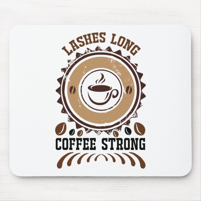 lashes long  coffee strong mouse mat (Front)