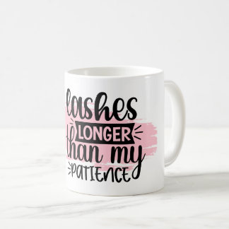 Lashes Longer Than My Patience Coffee Mug