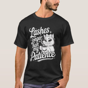 Lashes Longer Than My Patience Funny Sarcastic Hum T-Shirt