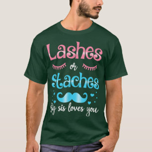 Lashes Or Staches Big Sis Loves You Gender Reveal T-Shirt