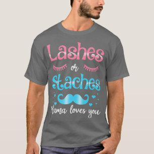 Lashes Or Staches Mama Loves You Gender Reveal T-Shirt