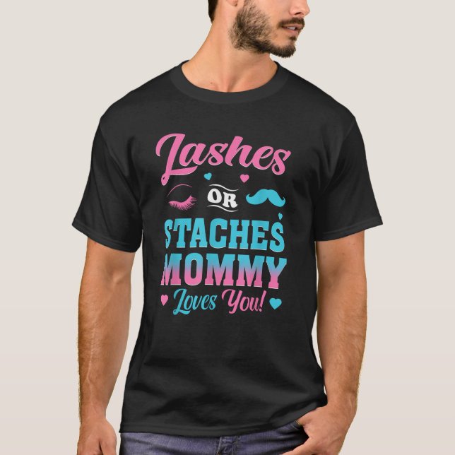 Lashes Or Staches Mommy Loves You Gender Reveal Fa T-Shirt (Front)
