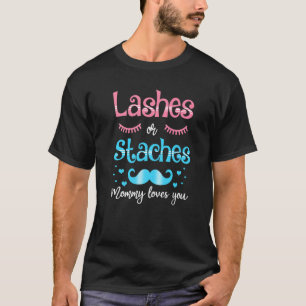 Lashes Or Staches Mummy Loves You Gender Reveal T-Shirt