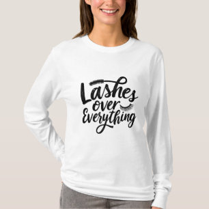 Lashes Over Anything Eye liner Make up Girlies T-Shirt