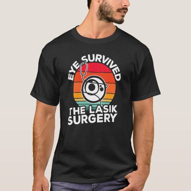 Lasik Eye Surgery Recovery Survivor Lasik Surgery  T-Shirt (Front)