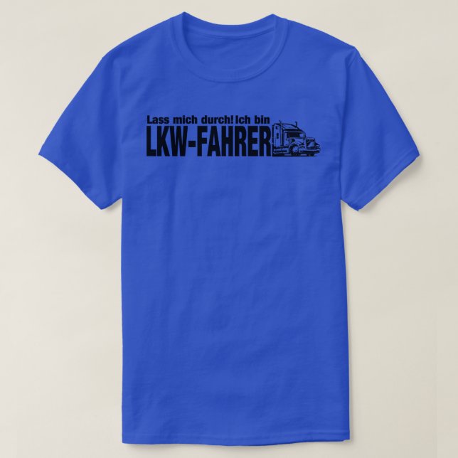 Lass mich durch Ich bin LKWFAHRER T-Shirt (Design Front)