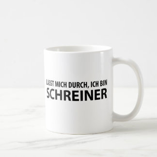 lasst mich durch, ich bin schreiner coffee mug