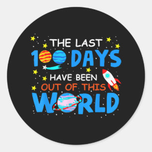 Last 100 Days Have Been Out Of This World - 100 Da Classic Round Sticker