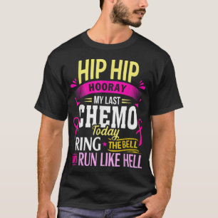 Last Chemo Today Ring The Bell Cancer Warrior  T-Shirt