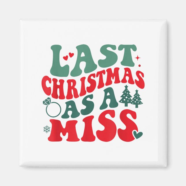 Last Christmas As A Miss Women Engaged Engagement  Magnet (Front)