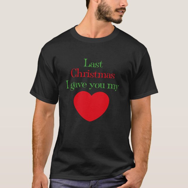 Last Christmas I Gave You My Heart song lyric desi T-Shirt (Front)