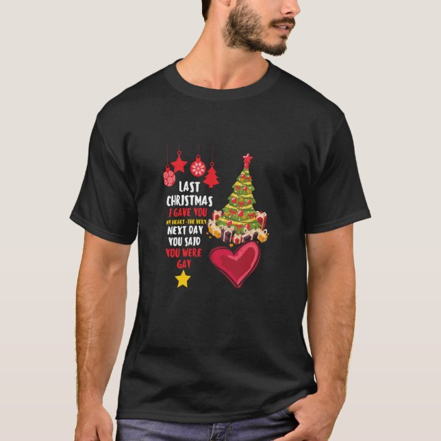 Last Christmas I Gave You My Heart The Very Next D T-Shirt (Front)