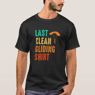 Last Clean Gliding  Paraglider Paragliding Skydive T-Shirt