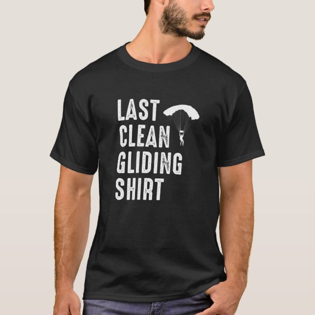 Last Clean Gliding  Paraglider Paragliding Skydive T-Shirt (Front)
