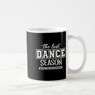 Last dance season dance senior dad 2026 dancing coffee mug