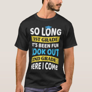 Last Day 1st Grade Graduation 2nd Grade Here I Com T-Shirt