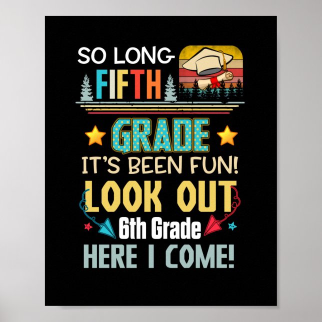 Last Day 5th Grade Look Out 6th Here Come So Long Poster (Front)