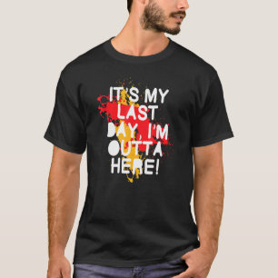 Last Day At Work Retiring Retired Coworker Employe T-Shirt
